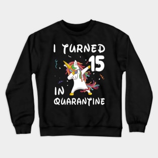 I Turned 15 In Quarantine Crewneck Sweatshirt